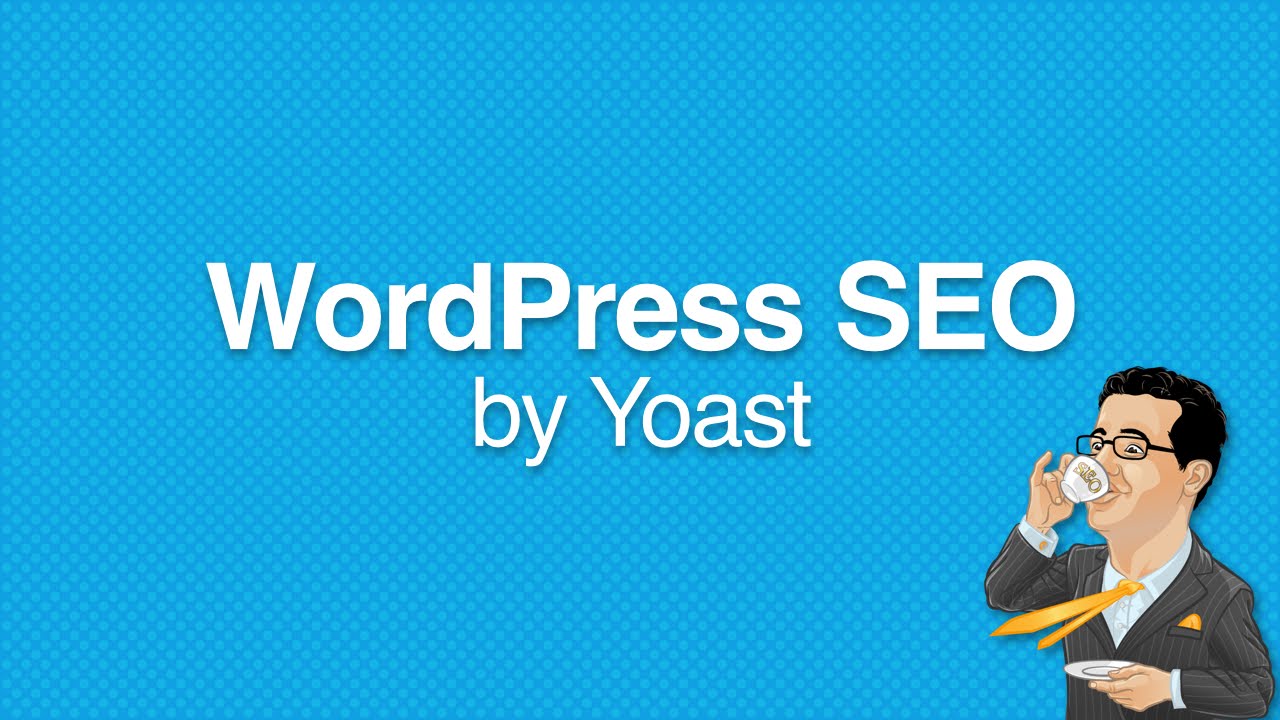 Hướng dẫn viết bài chuẩn SEO với WordPress SEO by Yoast